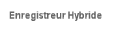 Enregistreur Hybride